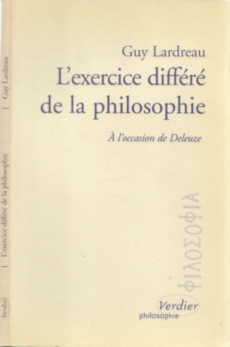Guy Lardreau - L'exercice diffr de la philosophie ( l'occassion de Deleuze)