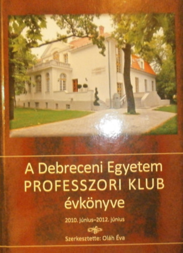 Ol�h �va  (szerk.) - A Debreceni Egyetem Professzori Klub �vk�nyve