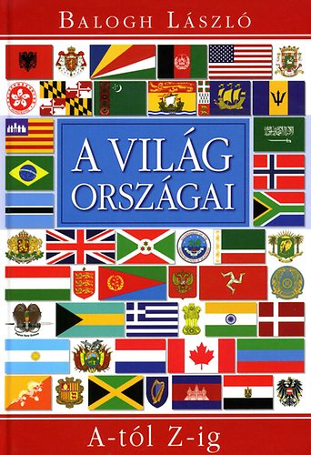 Balogh L�szl� - A vil�g orsz�gai A-t�l Z-ig