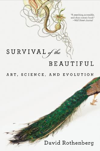 David Rothenberg - Survival of the Beautiful - Art, science, and evolution (A szp tllse - Mvszet, tudomny s evolci) ANGOL NYELVEN