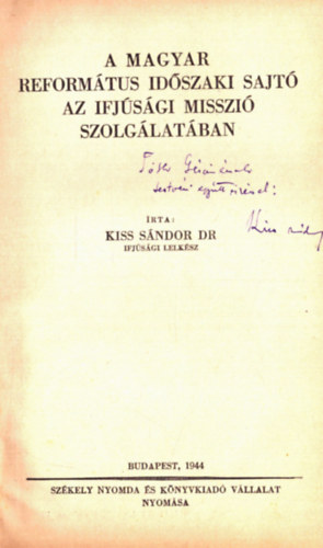 Kiss Sándor - A magyar református időszaki sajtó az ifjúságimisszió szolgálatában (dedikált)