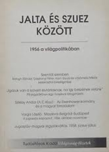 Gbor Luca  (szerk.) - Jalta s Szuez kztt (1956 a vilgpolitikban)