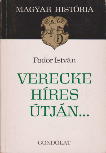 Fodor Istvn - Verecke hres tjn... (Magyar Histria)