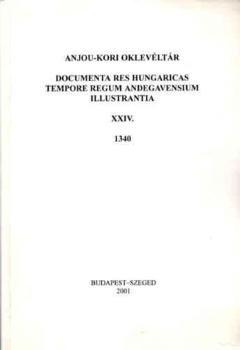 Piti Ferenc (szerk.) - Anjou-kori oklevltr XXIV. 1340.