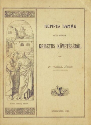 Dr. Nogll Jnos - Kempis Tams ngy knyve Krisztus kvetsrl (reprint)