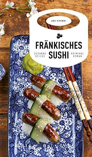 Susanne Reiche - Frnkisches Sushi