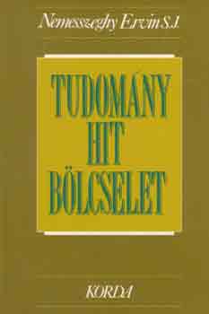 Nemesszeghy Ervin S.J. - Tudom�ny, hit, b�lcselet