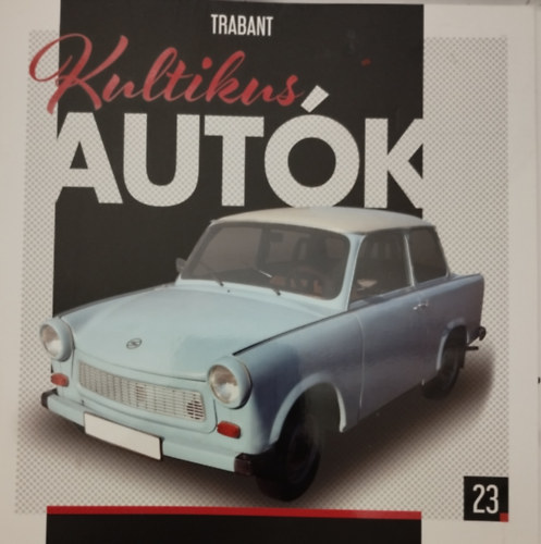 Silvia Vallejo (szerk.) - Kultikus autók 23.- TRABANT
