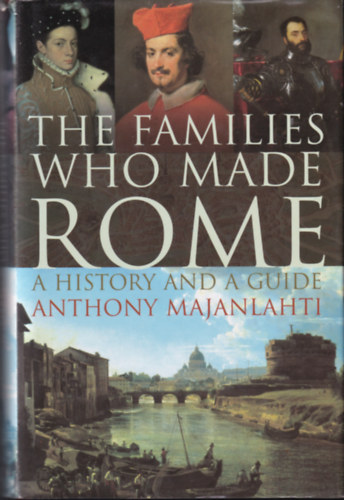 Anthony Majanlahti - The Families Who Made Rome