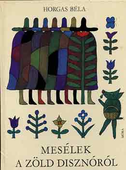 Horgas B�la - Mes�lek a z�ld diszn�r�l