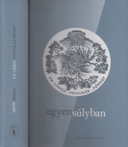 Kindert Judit - Egyen/s�lyban: Ex Libris P�link�s J�zsef (P�link�s J�zsef �ltal dedik�lt)