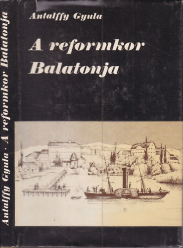 Antalffy Gyula - A reformkor Balatonja (dedikált)