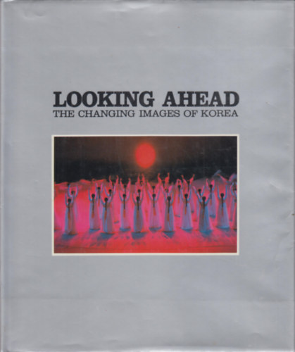 Looking Ahead - The Changing Images of Korea