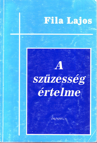 Dr. Dr. Visnyei Lajos Fila Lajos (lektor) - A szüzesség értelme - Értekezés a szüzesség ontológiai, teológiai és antropológiai szempontjairól