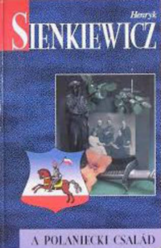 Henryk Sienkiewicz - A Polaniecki csald-Polgr s nemes-A harmadik