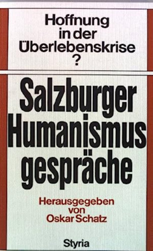 Oskar Schatz - Hoffnung in der berlebenskrise? Salzburger Humanismusgesprache