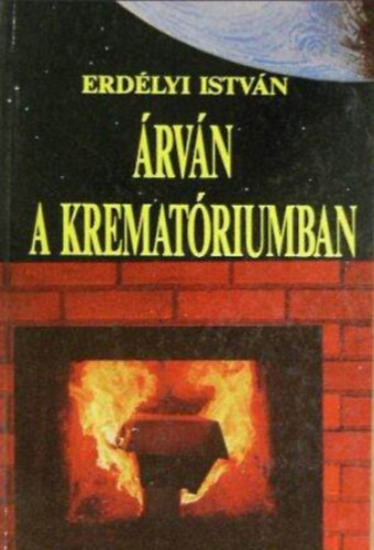 Erdélyi István - Árván a krematóriumban