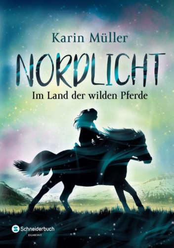 Karin Mller - Nordlicht: Im Land der wilden Pferde - szaki fny: A vadlovak fldjn (nmet nyelv)
