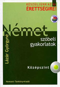 Lzr Gyrgyn - Nmet szbeli gyakorlatok- Kzpszint (Kszljnk az j rettsgire!)
