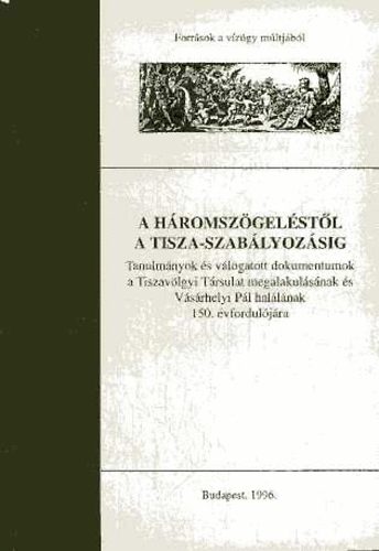 Dek Antal Andrs - A hromszgelstl a Tisza-szablyozsig