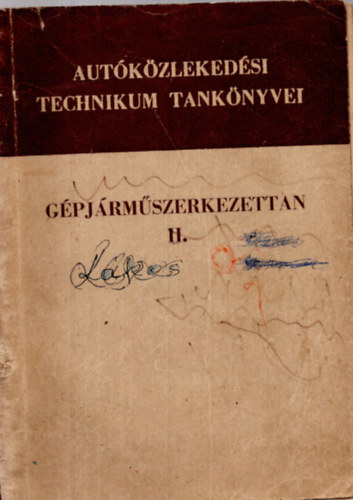 Feledy B�la /szerk./ - G�PJ�RM�SZERKEZETTAN II. Aut�k�zleked�si technikum IV.oszt�lya sz�m�ra