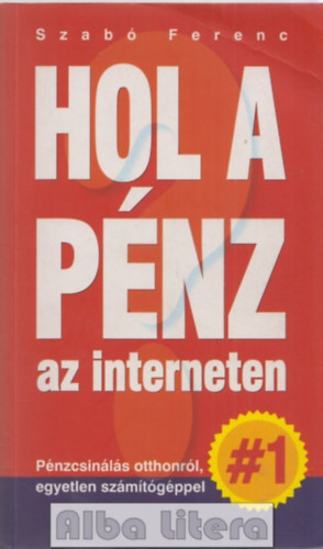 Szab Ferenc - Hol a pnz az interneten