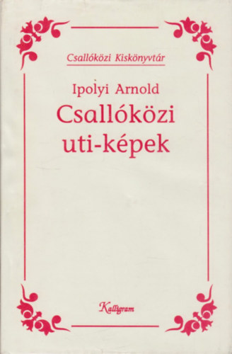 Ipolyi Arnold - Csallkzi uti-kpek (Csallkzi kisknyvtr)