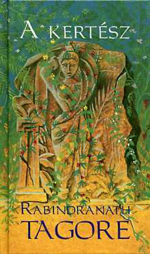 Rabindranáth Tagore - A kertész