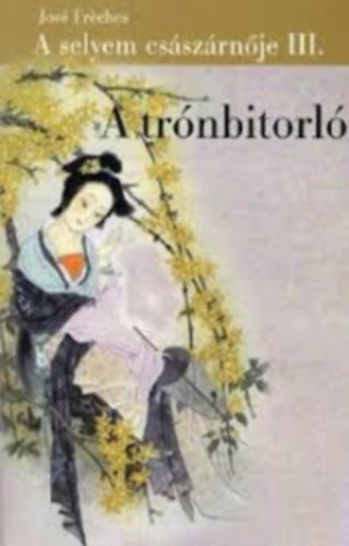 Jos� Fr�ches - A tr�nbitorl� (A selyem cs�sz�rn�je III.)