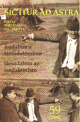 Sic itur ad astra - Fiatal trtnszek folyirata 59. (2009) XX. vfolyam