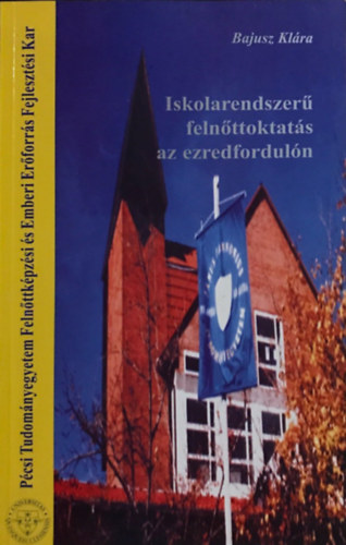 Bajusz Klra - Iskolarendszer felnttoktats az ezredforduln