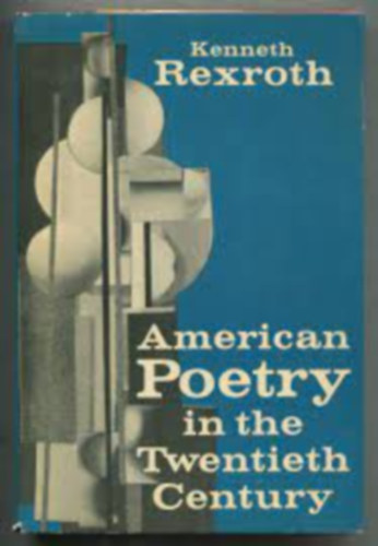 Kenneth Rexroth - American Poetry in the Twentieth Century