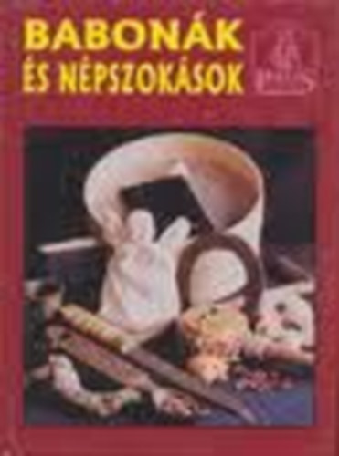 Horváth Péter Pál - Babonák és népszokások