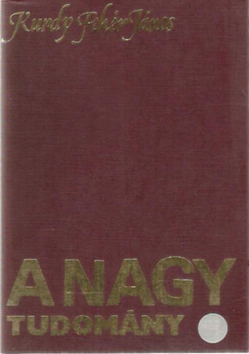 Kurdy Fehér János - A nagy tudomány