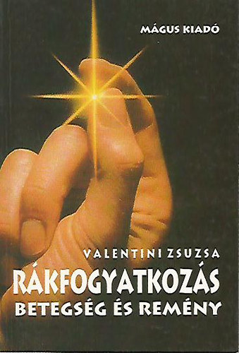 Amaczin� B�r� Zsuzsa - R�kfogyatkoz�s. Betegs�g �s rem�ny