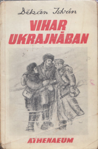 Dékán István - Vihar Ukrajnában