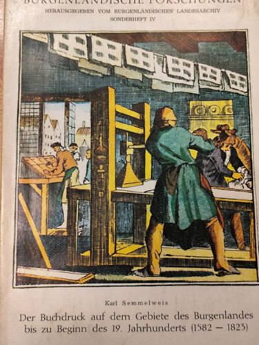 Karl Semmelweis - Der Buchdruck auf dem Gebiete des Burgenlandes bis zu Beginn des 19. Jahrhunderts (1582-1823)