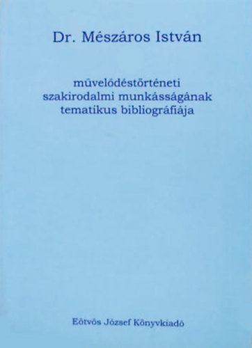 Dr. M�sz�ros Istv�n m�vel�d�st�rt�neti szakirodalmi munk�ss�g�nak tematikus bibliogr�fi�ja