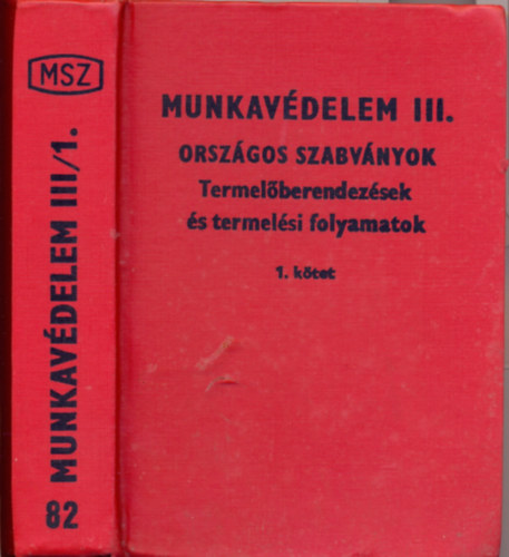 Dr. Kocsis Mihly  (szerk.) - Munkavdelem III. - Orszgos szabvnyok - Termelberendezsek s termelsi folyamatok 1-6. ktetek