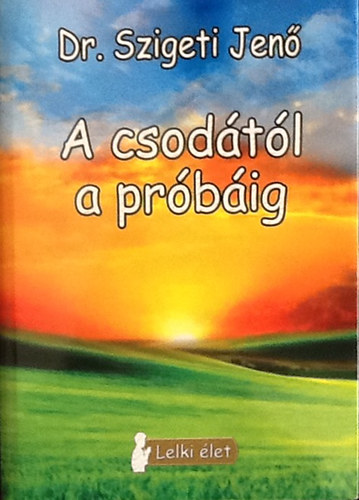 Dr. Szigeti Jen - A csodtl a prbig