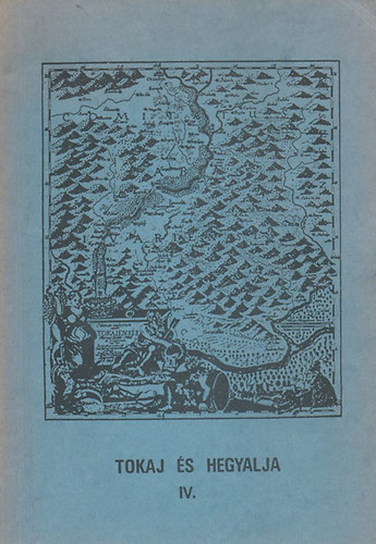 Bencsik J�nos-Szak�l Jen�n�  (szerk.) - Tokaj �s Hegyalja IV.