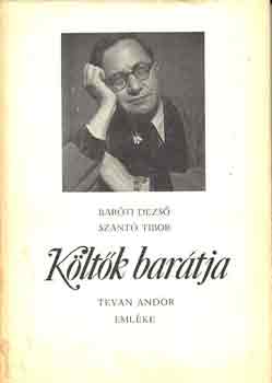 Baróti Dezső-Szántó Tibor - Költők barátja-Tevan Andor emlékére