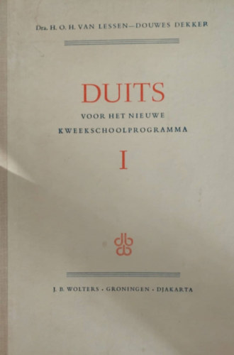 Duits voor het nieuwe Kweekschoolprogramma I-II. (n�met-holland nyelvk�nyv)