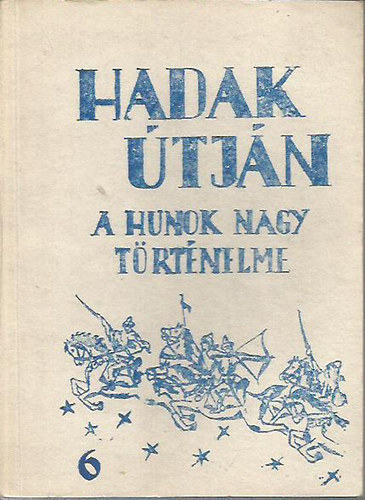 Sndor Jzsef-Lszl - Hadak tjn - a hunok nagy trtnelme 6.