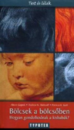 Alison Gopnik, Kuhl Meltzoff - Bölcsek a bölcsőben
