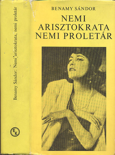 Benamy S�ndor - Nemi arisztokrata, nemi prolet�r- Sz�zadunk v�ltoz�sai (Kort�rt�net, dr�m�kban)