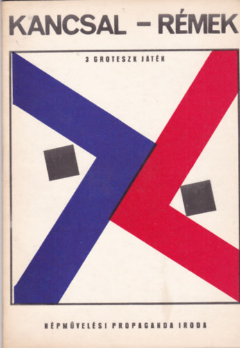 Kancsal - R�mek (3 groteszk j�t�k)