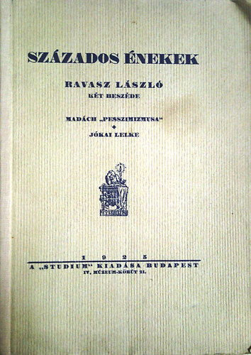 Ravasz László - Százados énekek (Madách "pesszimizmusa" - Jókai lelke)