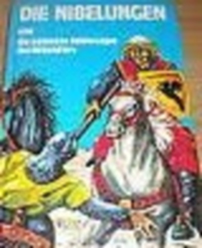 Die Nibelungen und die schönsten Heldensagen des Mittelalters