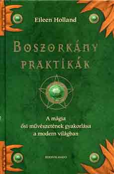 Eileen Holland - Boszorkny praktikk - A mgia si mvszetnek gyakorlsa
